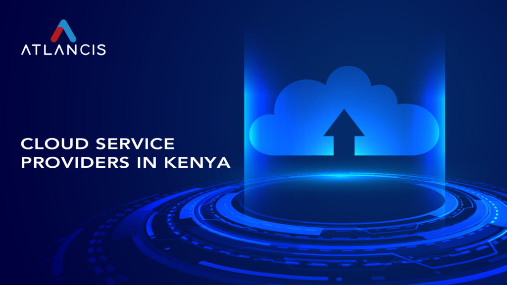 Best Cloud Service Providers in Kenya Ultimate Guide Atlancis